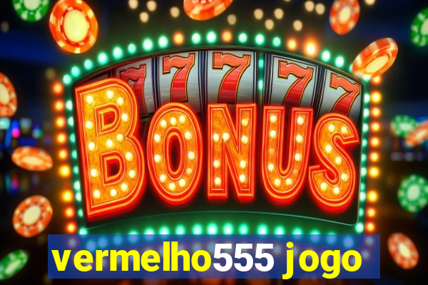 vermelho555 jogo